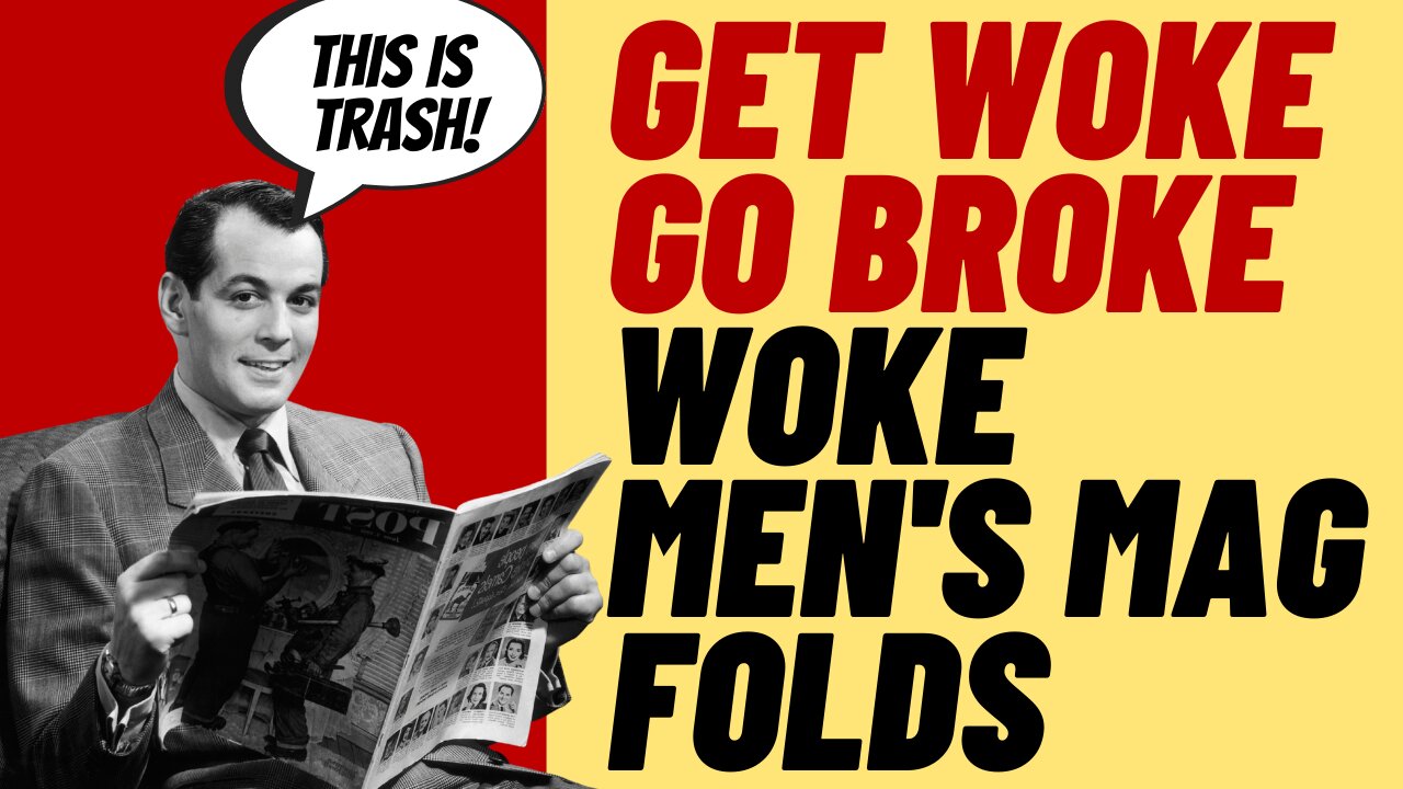 GET WOKE GO BROKE - Woke Men's Mag Goes Broke