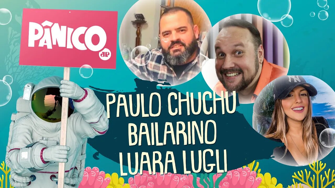 PAULO CHUCHU, ROBSON BAILARINO, LUARA LUGLI- PÂNICO - AO VIVO - 14/08/20