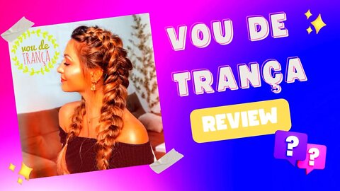Curso Vou De Trança REVIEW! Vou De Trança!