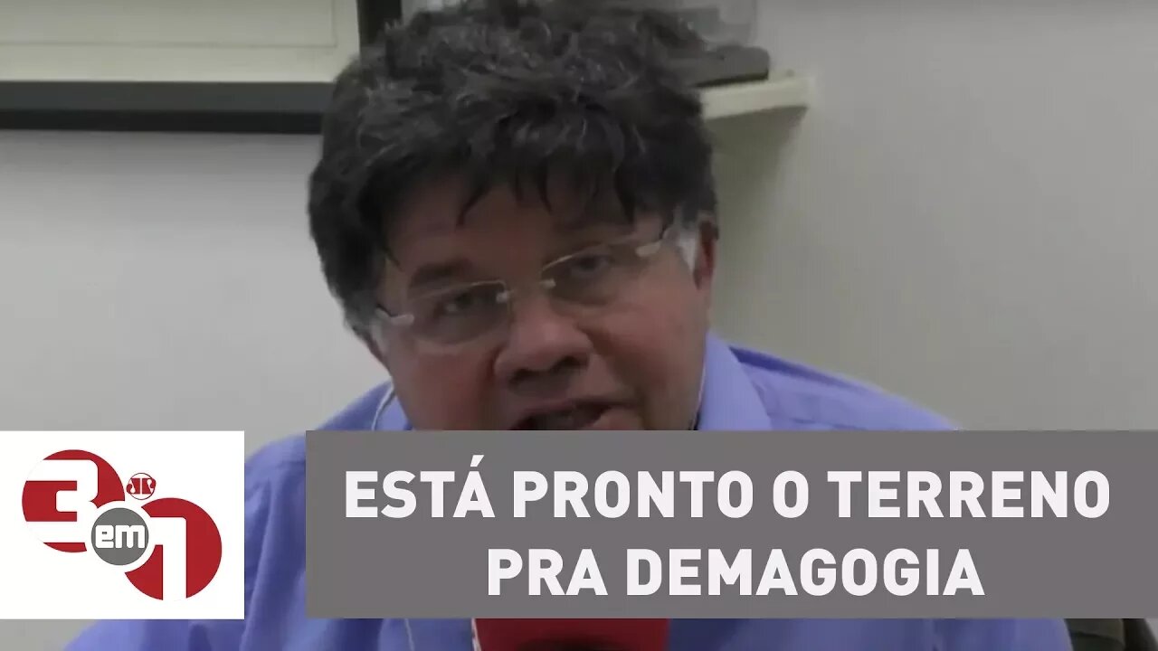 Madureira: Está pronto o terreno pra demagogia, pra mentira e populismo