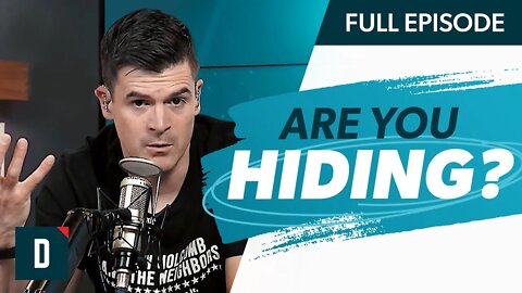 Are You Hiding From Something You’re Afraid Of?