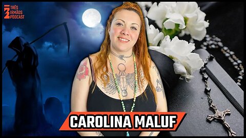 Carolina Maluf - Tanatopraxia - Funeral Influencer - Podcast 3 Irmãos #431