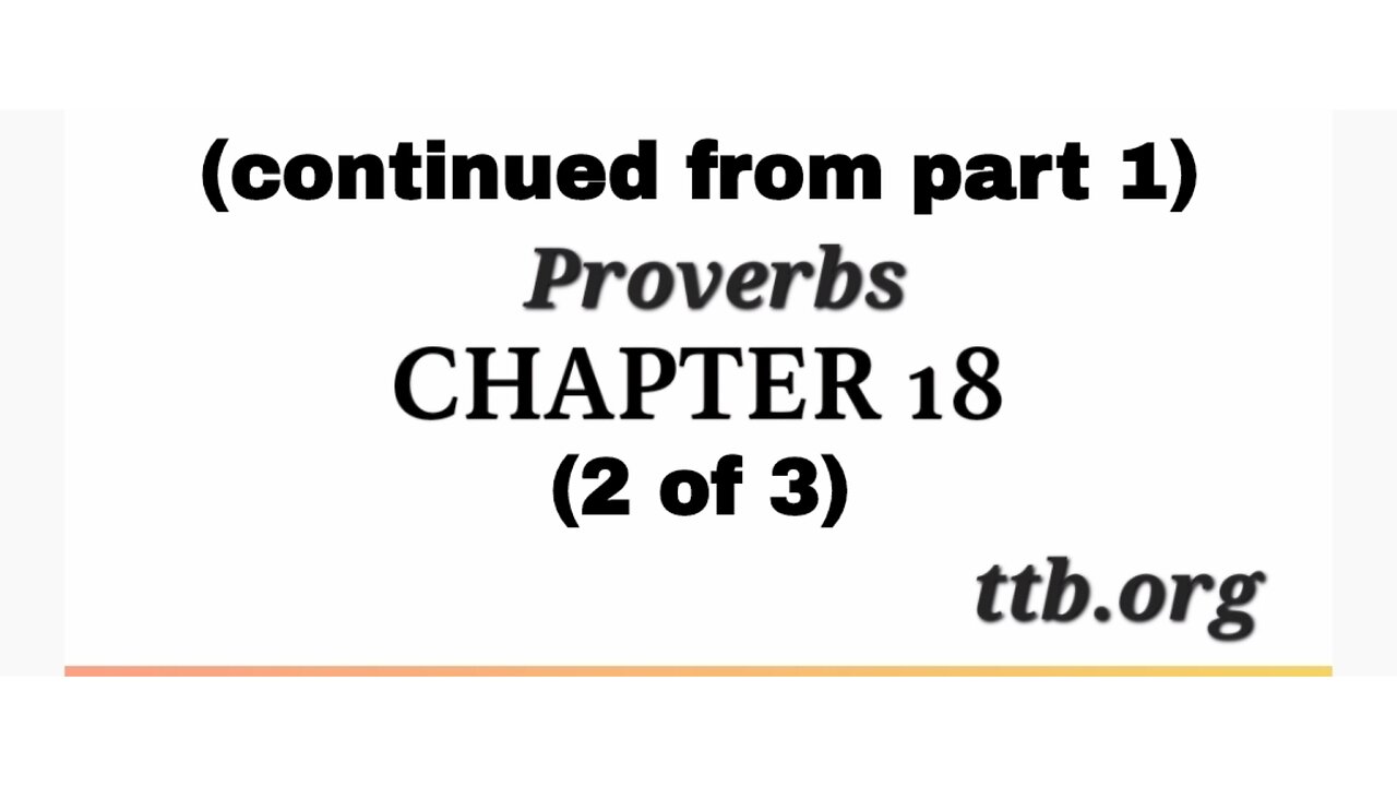 Proverbs Chapter 18 (Bible Study) (2 of 3)