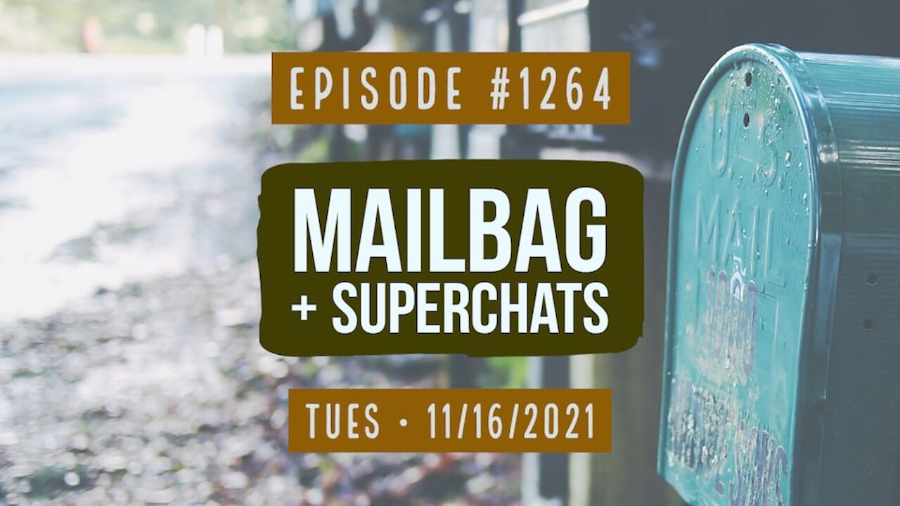 #1264 Mailbag & Superchats