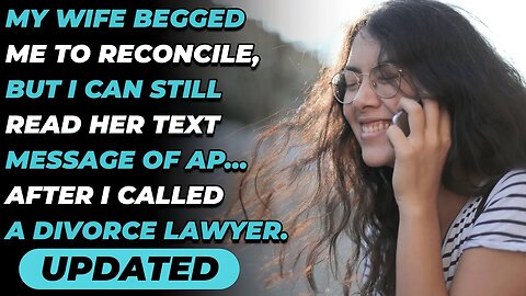 My Wife Begged Me To Reconcile, But I Can Still Read Her Text Message Of AP…(Reddit Cheating)