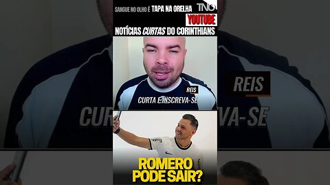 ROMERO PODE ESTAR DE SAÍDA DO CORINTHIANS