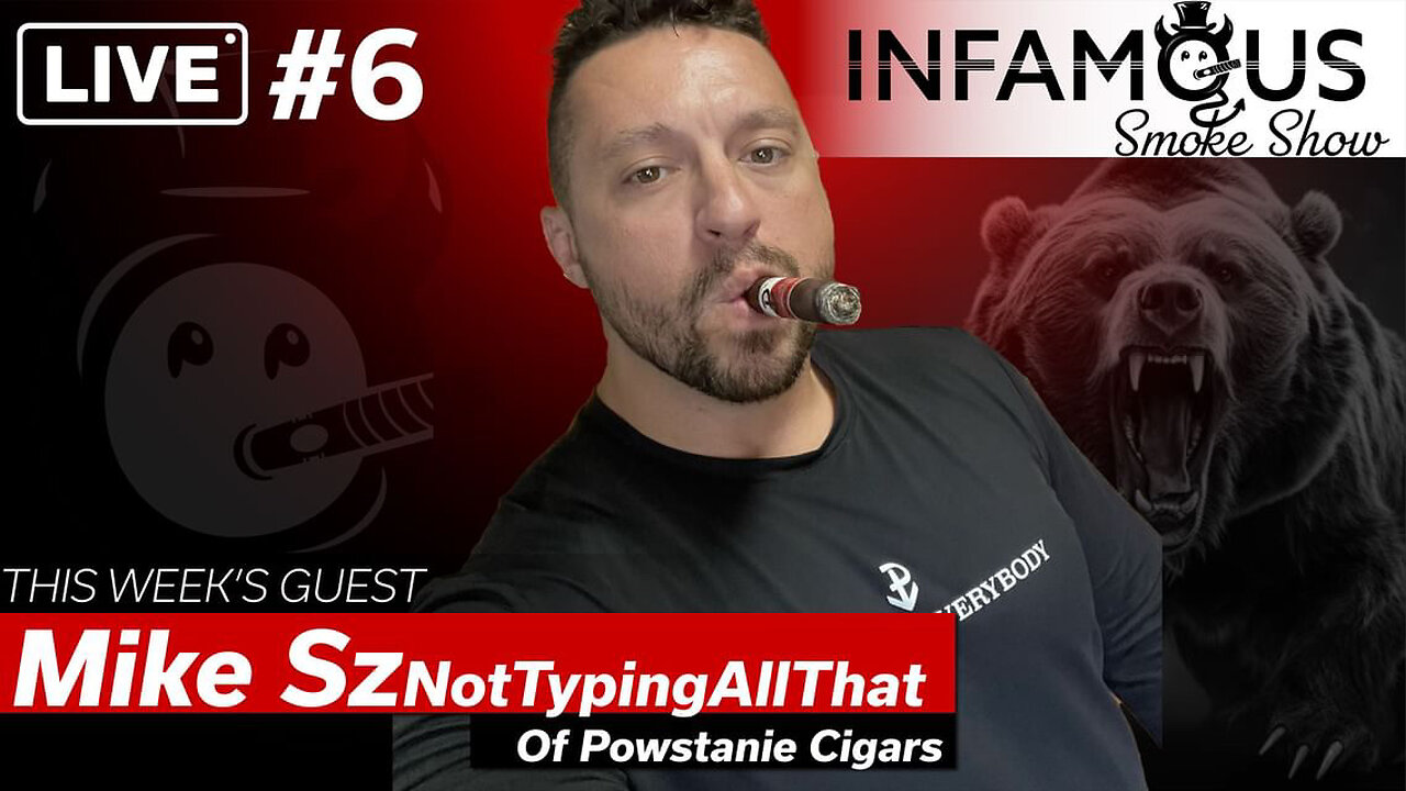 The Infamous Smoke Show #6 w/ Special Guest Mike S. From Powstanie Cigars