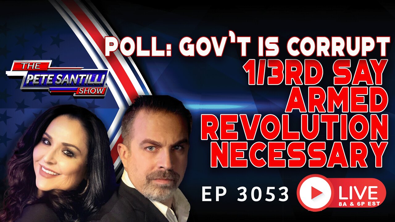 Poll: Government Is Corrupt. 1/3rd Say Armed Revolution Necessary Soon. | EP 3053-6PM