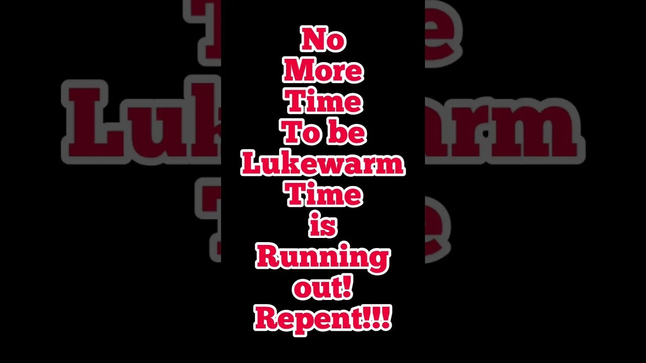 NO MORE TIME TO BE LUKEWARM!!!
