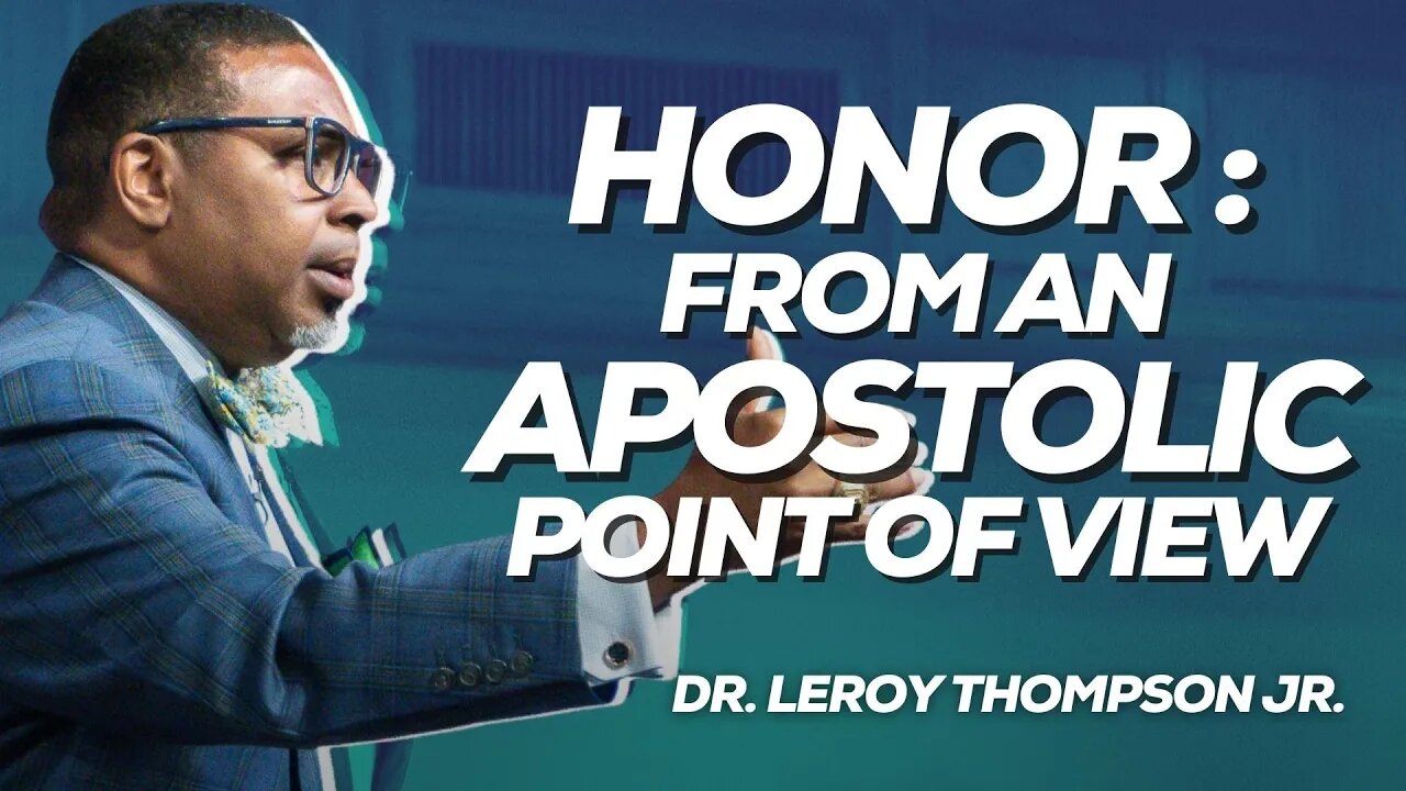Honor : From An Apostolic Point Of View | Dr. Leroy Thompson Jr.