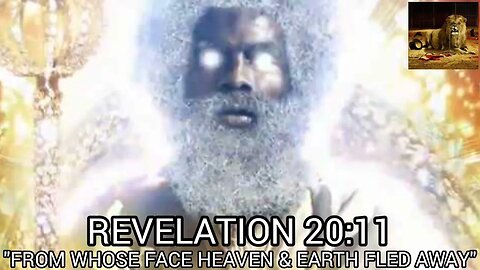 REV 20:11 "FROM WHOSE FACE THE EARTH & THE HEAVEN FLED AWAY & THERE WAS NO PLACE FOR THEM" 📚