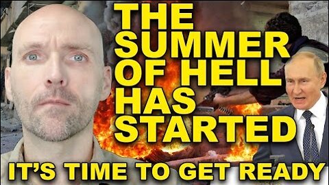 THE SUMMER OF HELL IS HERE. RUSSIA SAYS WORLD WAR HAS JUST STARTED