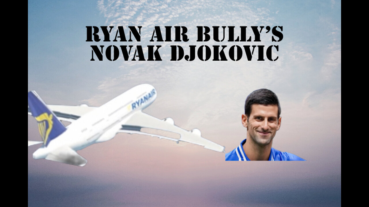 RYAN AIR BULLYING NOVAK DJOKOVIC