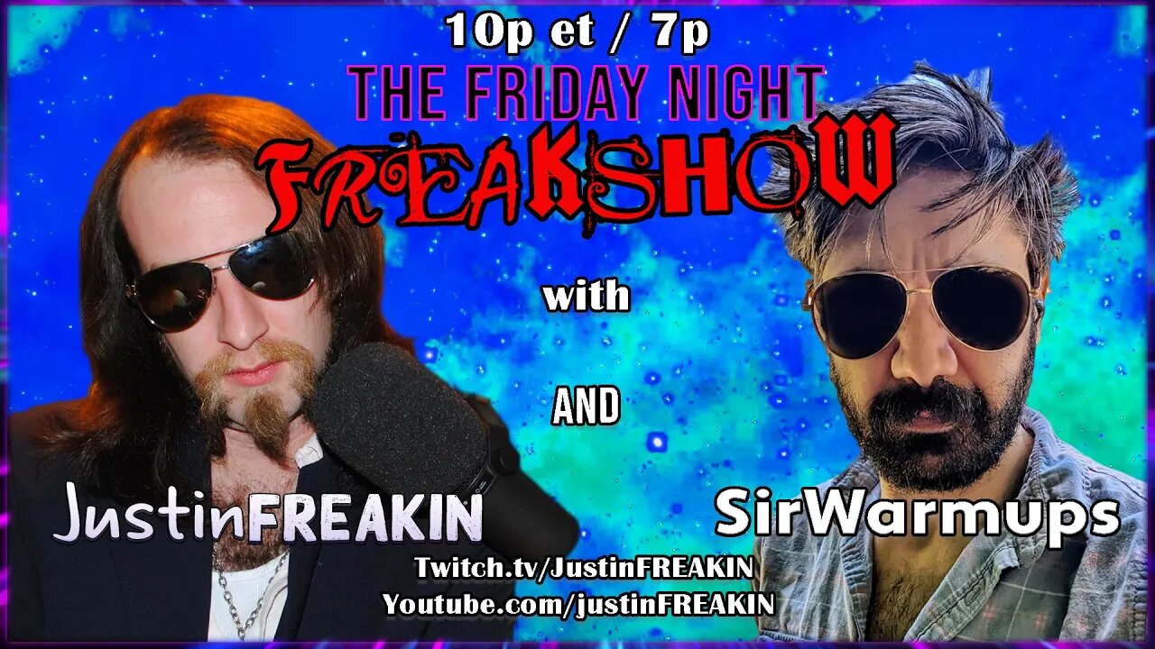 The Friday Night FREAK Show w/ JustinFREAKIN and SirWarmups