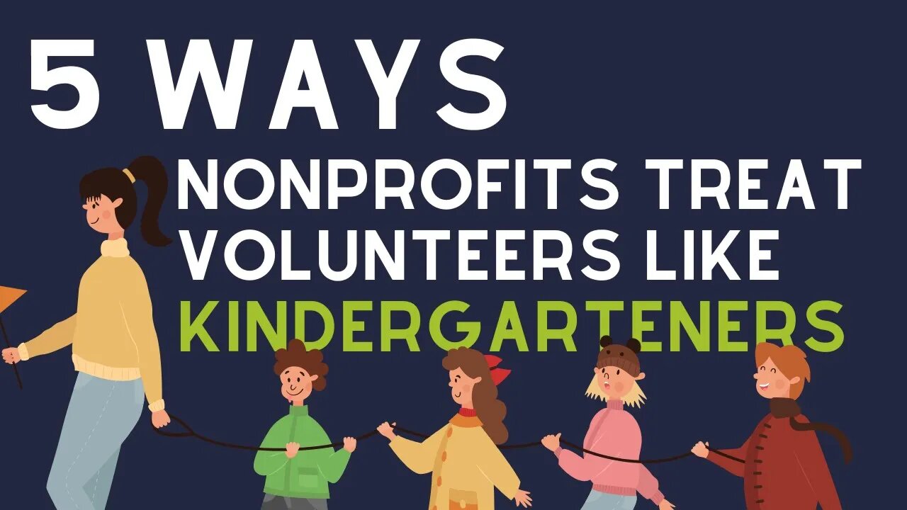 5 Ways NPs Treat Volunteers Like Kindergarteners...