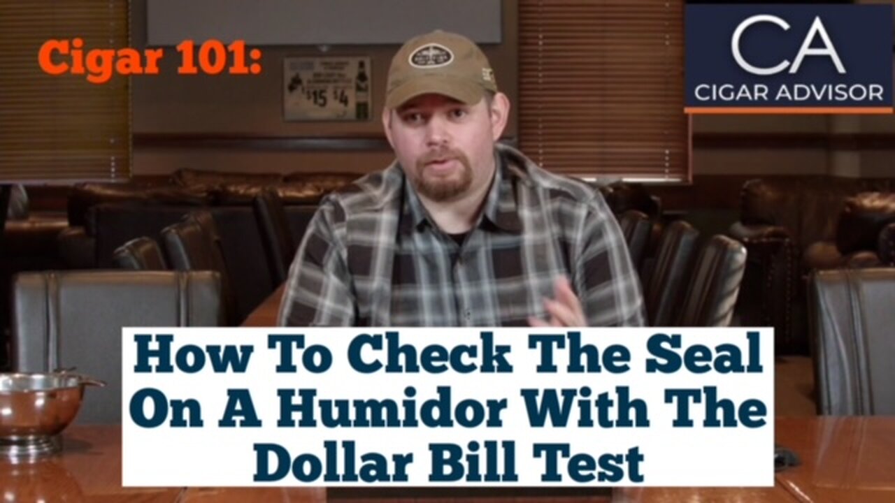 Cigar 101: How to check the seal on a humidor with the dollar bill test?