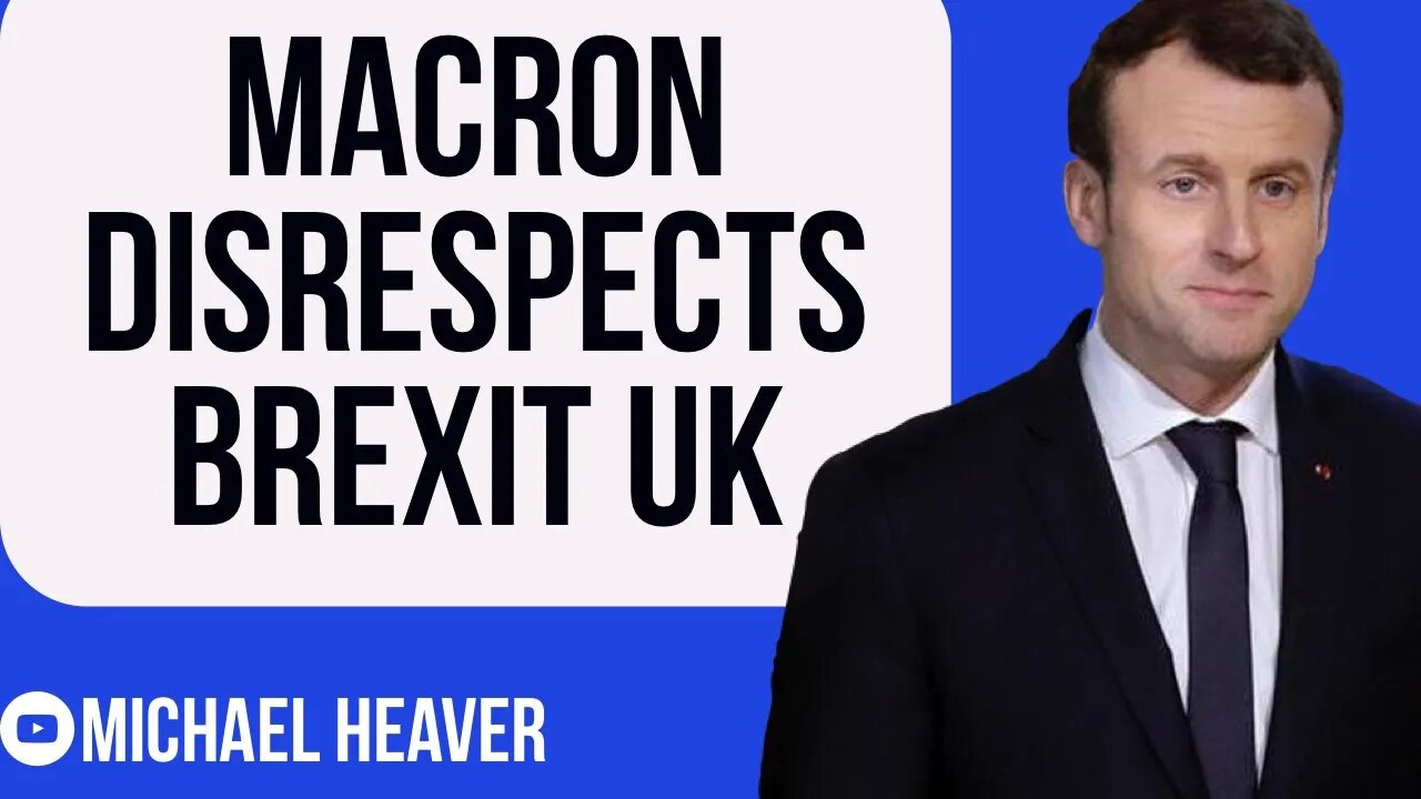 Macron DISRESPECTS Brexit UK