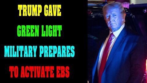 HE'S GAVE GREEN LIGHT, MILITARY PREPARES TO ACTIVATE EBS