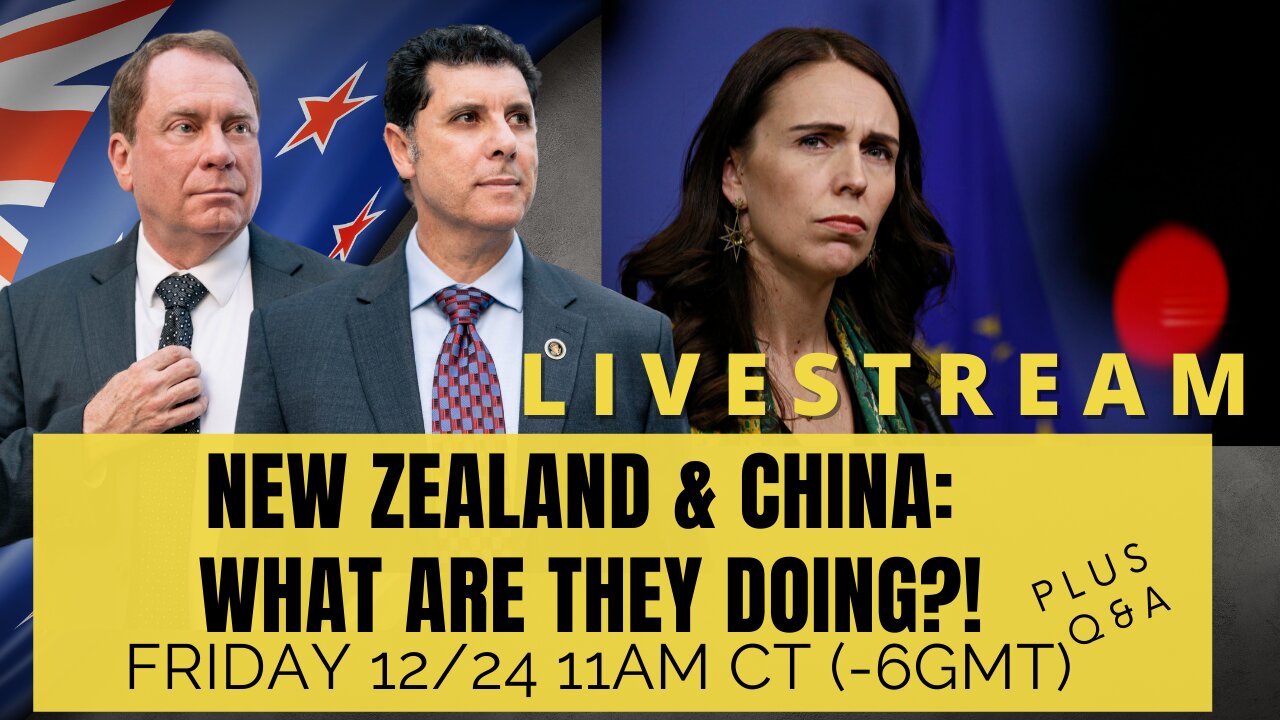 New Zealand’s Conflicted China Strategy! It Shouldn’t be! Plus Q&A