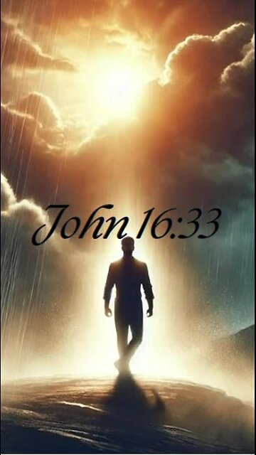 John 16:33 - I have told you these things, so that in me you may have peace. In this world you...