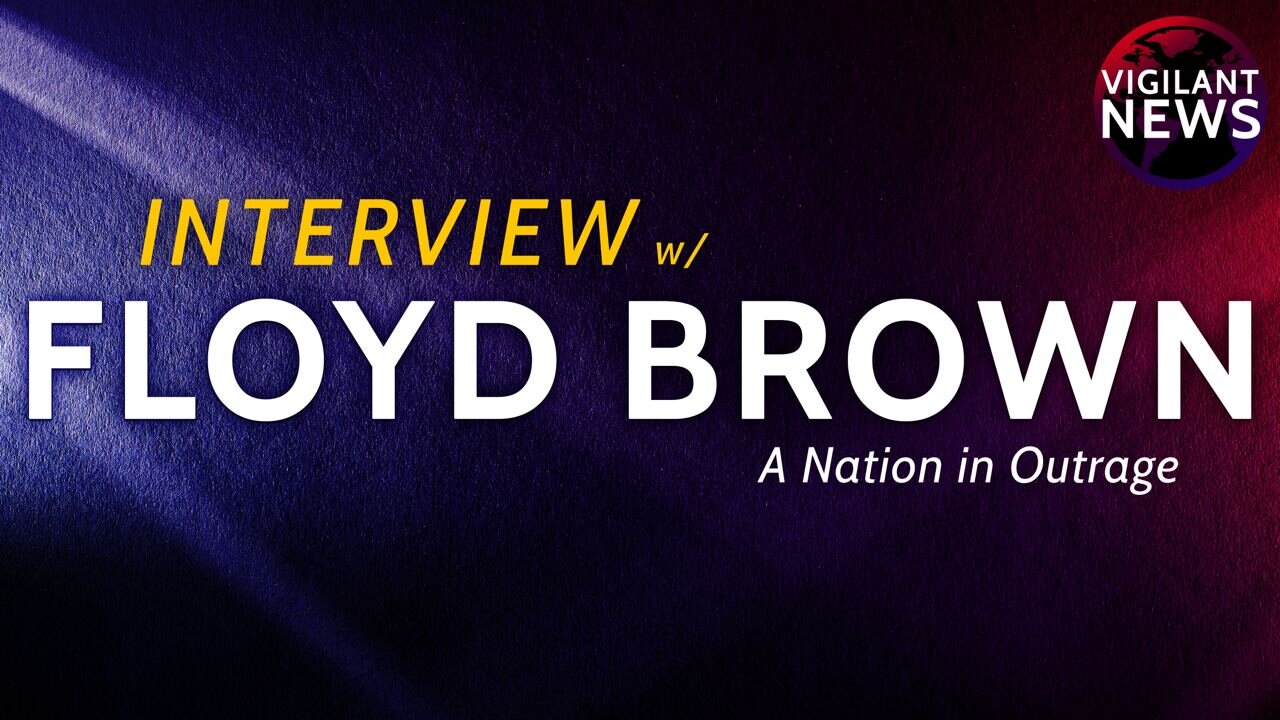 Vigilant Interviews: Floyd Brown, A Nation in Outrage