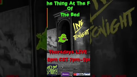 THE THING AT THE FOOT OF THE BED is LIVE TONIGHT STARTING AT 7PM EST, COME JOIN THE FUN!!