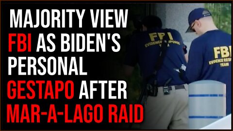 Majority Of Americans View The FBI As Biden's Personal Gestapo