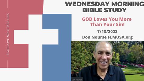 GOD Loves You More Than Your Sin! - Bible Study | Don Nourse - FLMUSA 7/13/2022