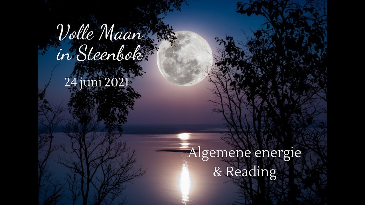 Volle maan in Steenbok - 24 juni 2021 - Algemene energie en reading