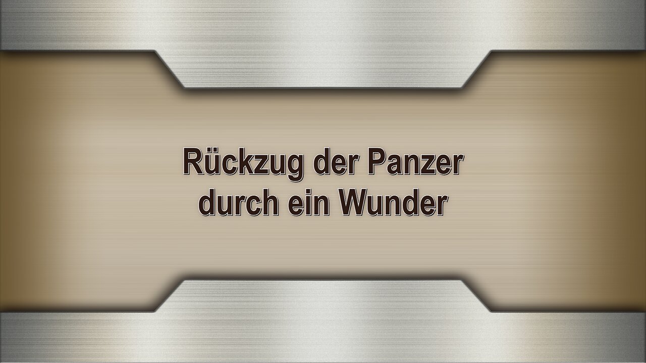 Rückzug der Panzer durch ein Wunder