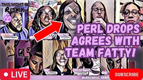 DOES PERL LEAVE THE SISTERHOOD AND SIDE WITH TEAM FATTY! SHE PROFOUNDLY STATES WHY THE PAST MATTERS!