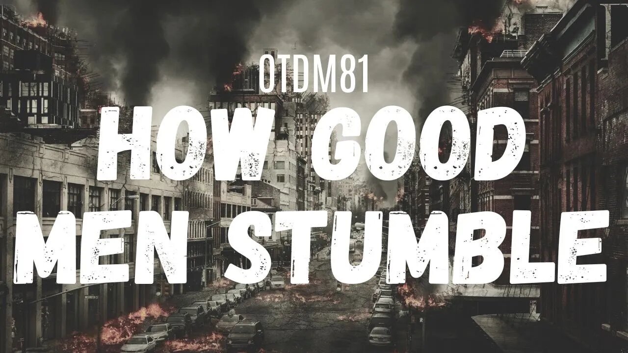 OTDM81 How good men stumble