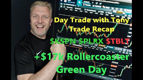 Day Trade With Tony Trade Recap $TBLT, $KSPN +194% & $PLRX +154% For $17.8k Rollercoaster GREEN Day.