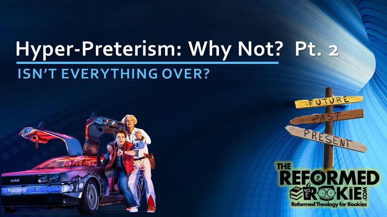 Hyper-Preterism: Why Not? Part 3 of Preterism