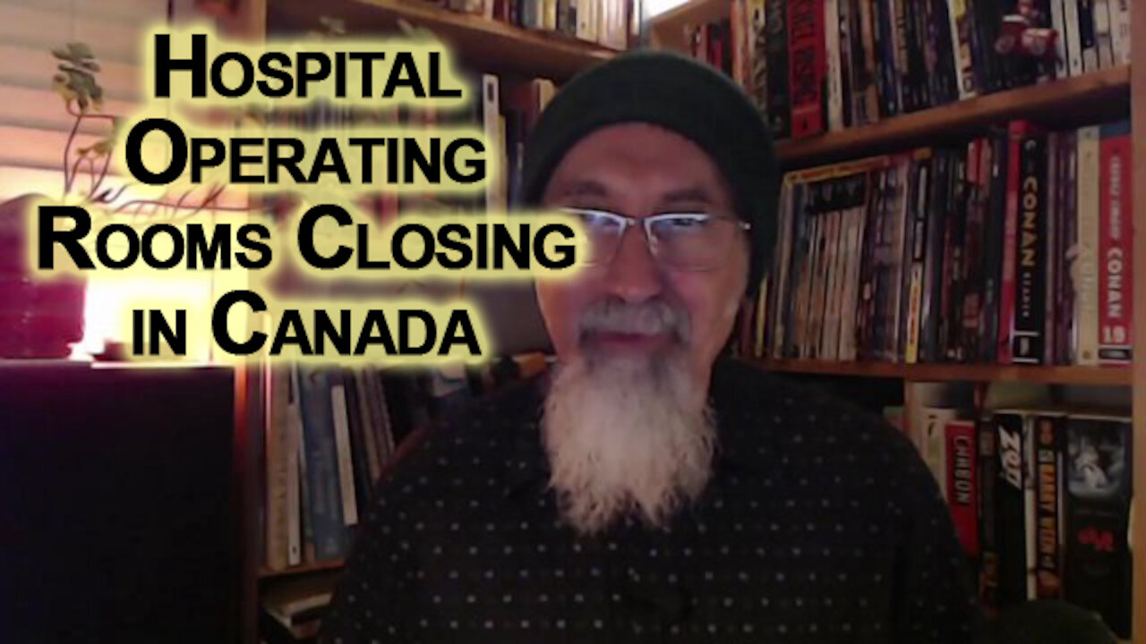 Tyrants & Covid Mandates Collapsing Our Societies: Hospital Operating Rooms Closing in Canada