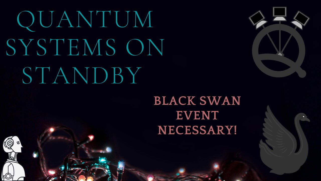 Quantum Systems on Standby, Black-Swan Event Necessary!