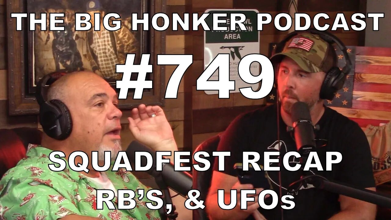 The Big Honker Podcast Episode #749: SquadFest Recap, RB's, & UFOs