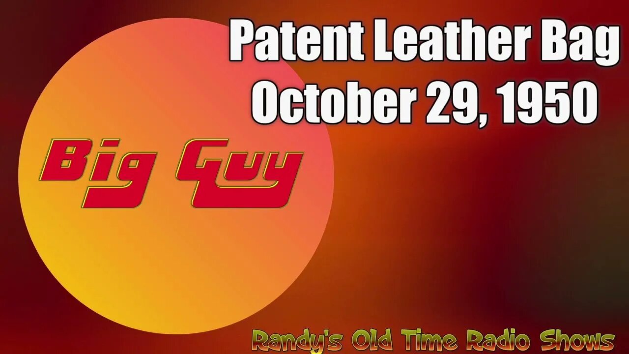 Big Guy 26 The Case of the Patent Leather Bag October 29, 1950