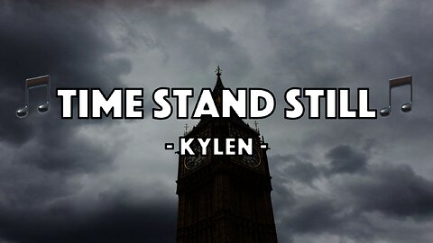 Kylen - Time Stand Still (Lyric Video)