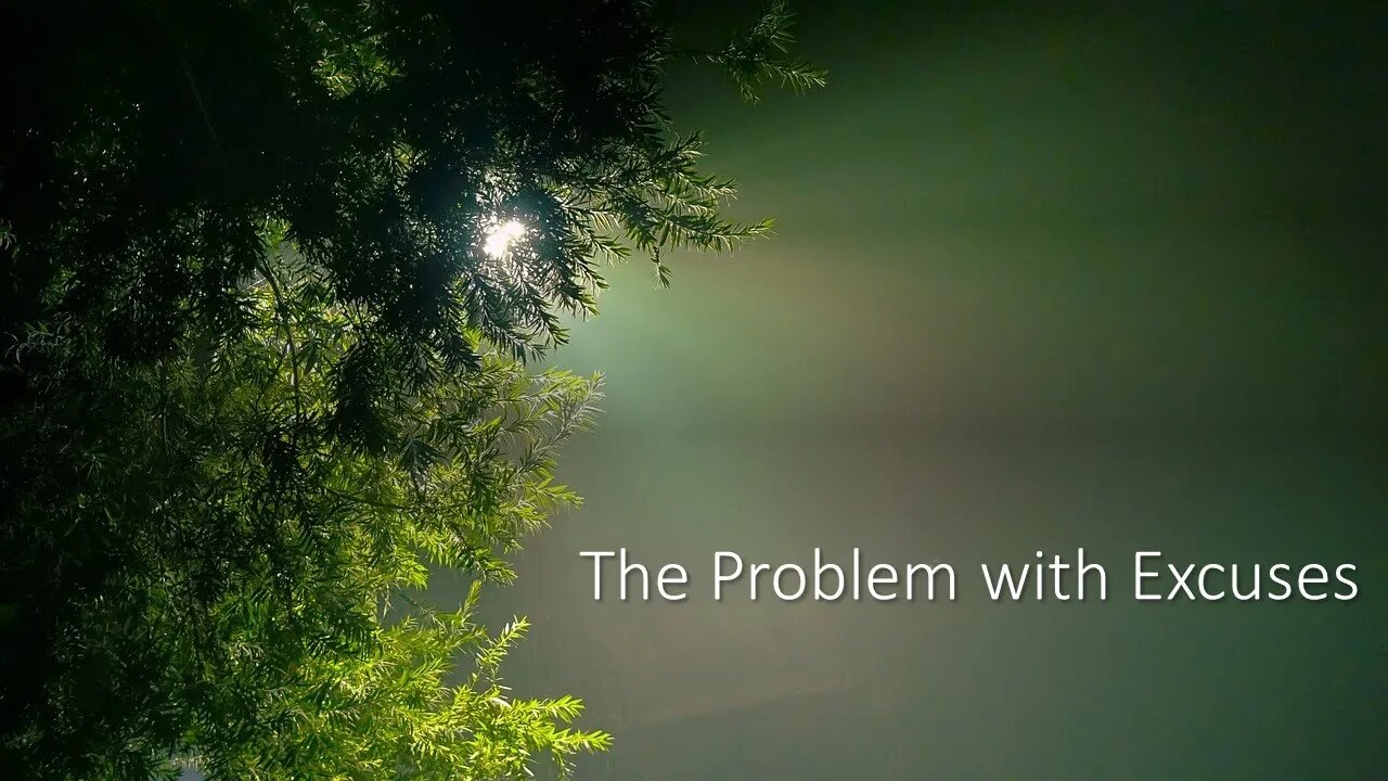 Sunday AM Service: The Problem with Excuses