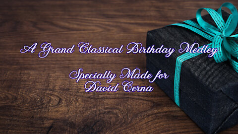 A Grand Classical Birthday - Specially Made For David Cerna - By Thomas Walters Music