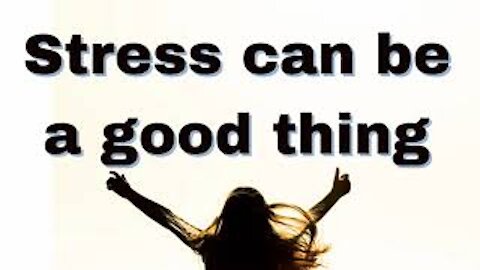 Stress is actually good for you!