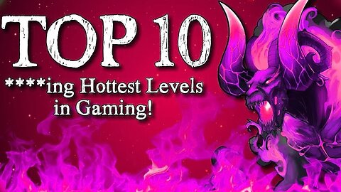 Top 10 HOTTEST levels in gaming, because screw Summer !