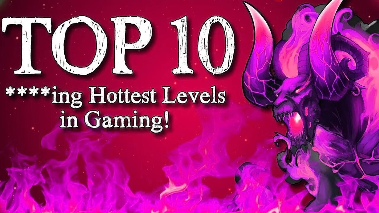 Top 10 HOTTEST levels in gaming, because screw Summer !
