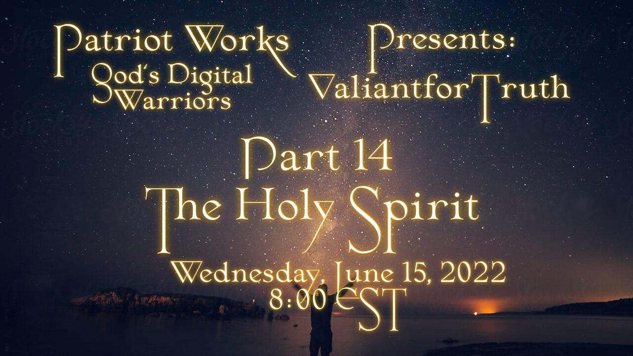 Valiant for Truth 06/15/22 The Holy Spirit Pt 14