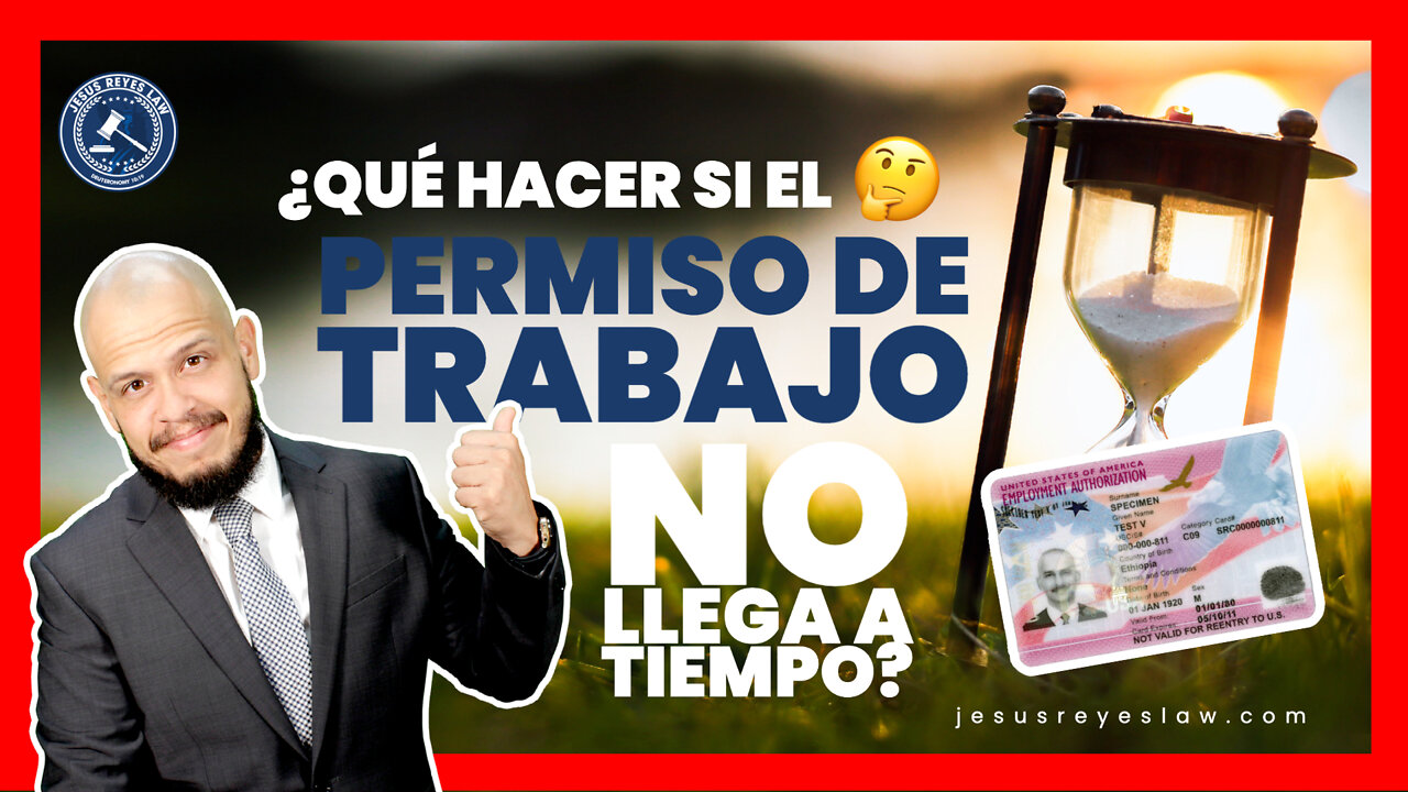 ¿Qué hacer si el permiso de trabajo no llega a tiempo?