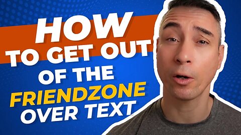 How To Get Out Of The Friendzone Over Text