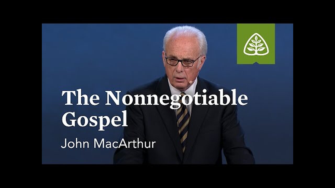 John MacArthur: The Nonnegotiable Gospel