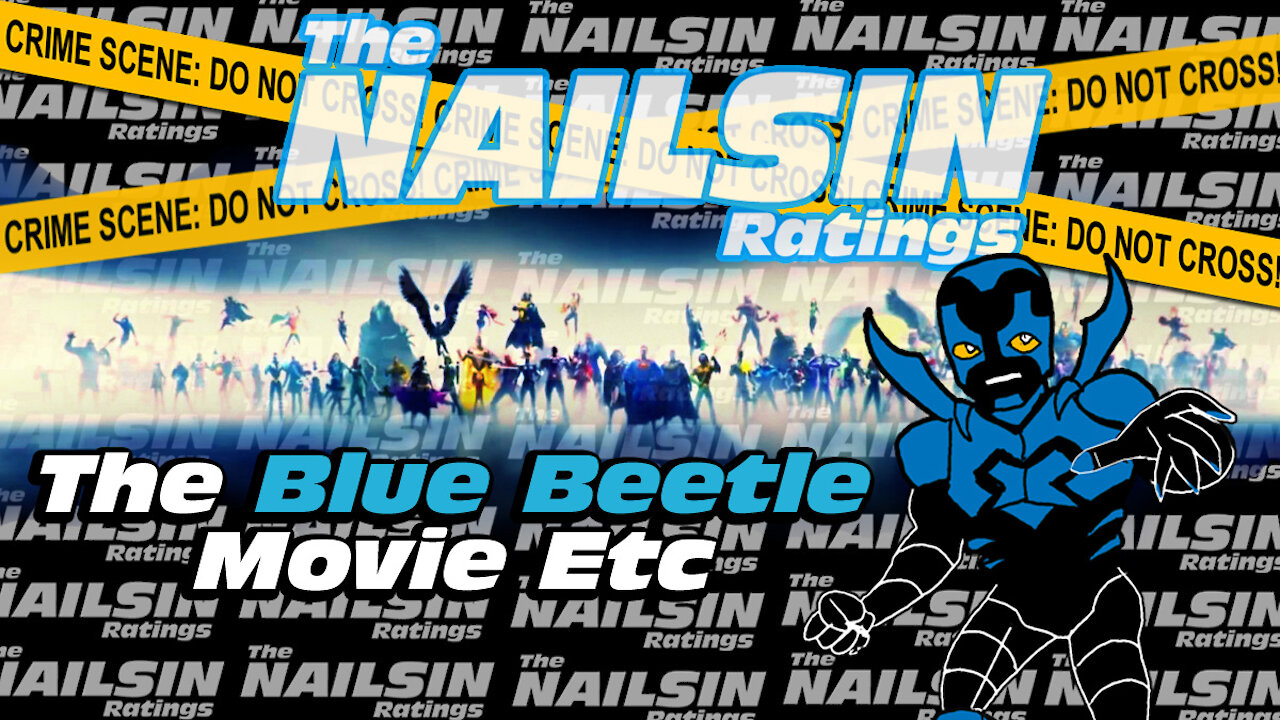 The Nailsin Ratings: The Blue Beetle Movie Etc