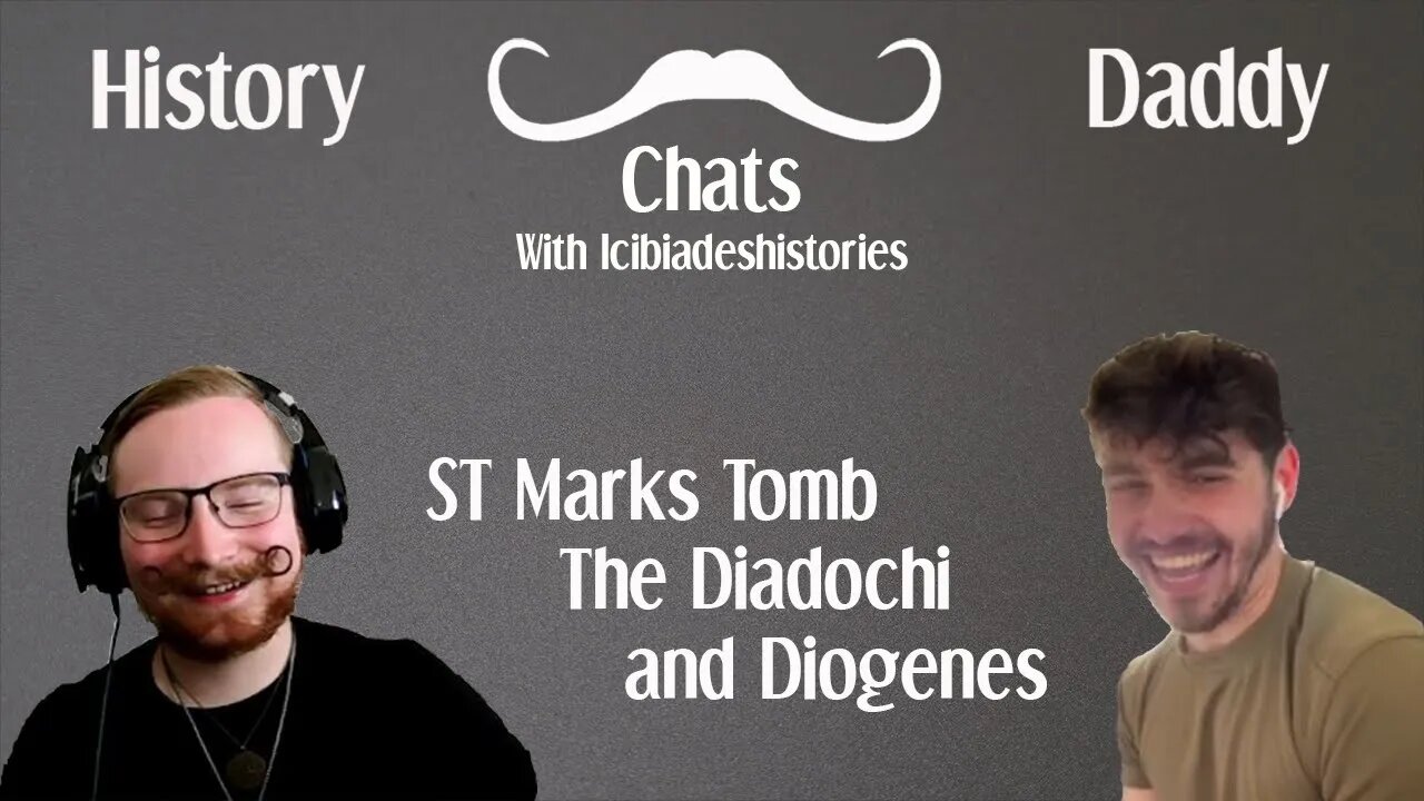 Daddy Chats With Icibiadeshistories | ST Marks Tomb, The Diadochi and Diogenes